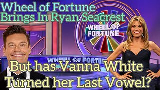 Wheel of Fortune Bringing In Ryan Seacrest, But Has Vanna White Turned Her Last Vowel?!