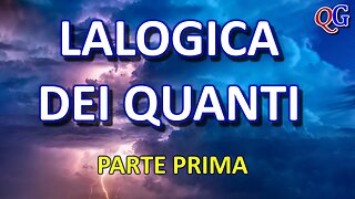 I quanti e il caso - LALOGICA DEI QUANTI - Prima parte