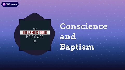 Conscience and Baptism - I Peter 3, Part 6 - The James Tour Podcast