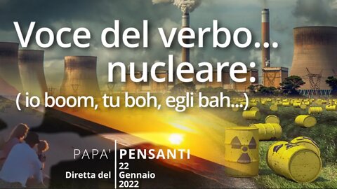 9 - Voce del verbo... nucleare (Diretta del 22 Gennaio 2022)