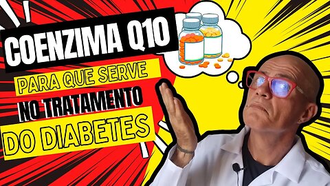 Coenzima Q10 Para que Serve no Tratamento do Diabetes?