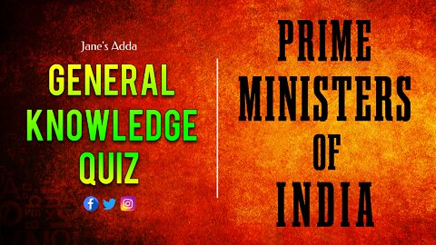 GENERAL KNOWLEDGE QUIZ | PRIME MINISTERS OF INDIA | 1947 – 2022 |