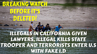 ILLEGALS IN CALIFORNIA GIVEN LAWERS, ILLEGAL KILLS STATE TROOPER AND TERRORISTS IN U.S WITH FAKE I.D
