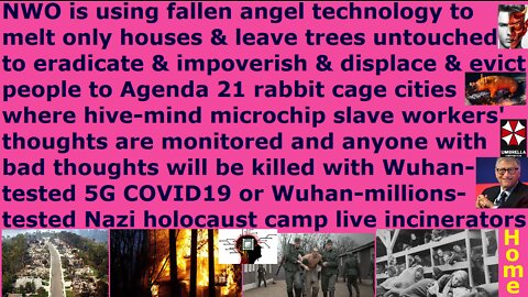 NWO melt homes not trees to evict to Agenda 21 Nazi camps. Microchip will identify execution people