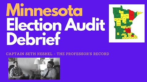 Minnesota Election Audit Debrief: Captain Seth Keshel