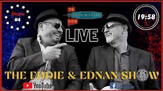 The Eddie & Ednan Show #4