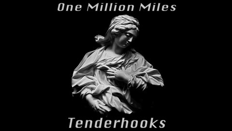 Tenderhooks - "One Million Miles" Official Lyric Video