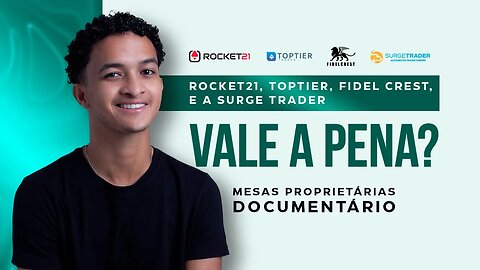 ROCKET21, TOPTier, Fidel Crest, e a Surge Trader - Mesas Proprietárias Documentário