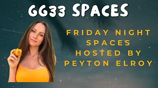 GG33 Spaces: Friday Night Spaces Hosted by Peyton Elroy - June 7, 2024