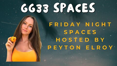 GG33 Spaces: Friday Night Spaces Hosted by Peyton Elroy - June 7, 2024
