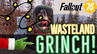 Fallout 76 Wasteland Grinch!!