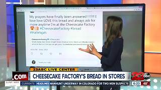 Cheesecake Factory bread now in stores