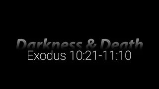 Exodus 10:21-11:10 (Full Service), "Darkness & Death"