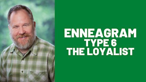 Enneagram: Type 6 (The Loyalist)