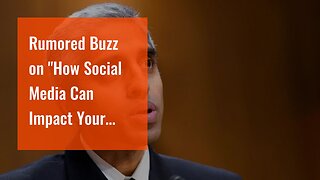 Rumored Buzz on "How Social Media Can Impact Your Mental Health (And What You Can Do About It)"