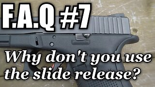 FAQ #7 Why don't you use the slide release?