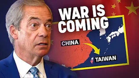 "I'm Scared of China" Nigel Farage on China's Incoming Invasion of Taiwan