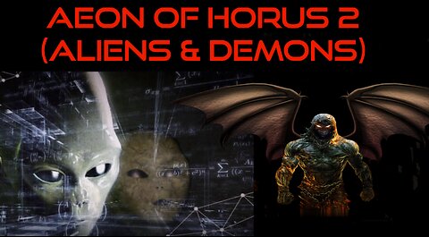 👽👿AEON OF HORUS 2 (Aliens and Demons)👽👿