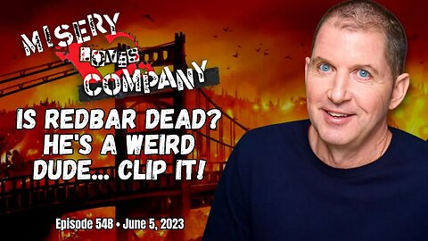 Is Redbar Dead? He's a Weird Dude... CLIP IT! • Misery Loves Company with Kevin Brennan