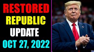 RESTORED REPUBLIC VIA A GCR UPDATE AS OF OCTOBER 27, 2022 - TRUMP NEWS