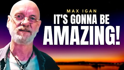 Those Who Understand What's Happening Are In For Amazing Times | Max Igan 2021