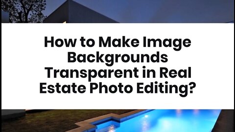 How to Make Image Backgrounds Transparent in Real Estate Photo Editing?