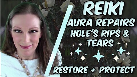 Reiki For Aura Damage l Healing & Recovering From Holes Rips Tears + Thinning Out l Etheric Repair