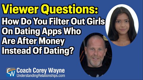 How Do You Filter Out Girls On Dating Apps Who Are After Money Instead Of Dating?