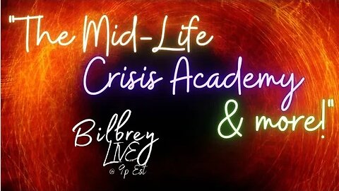 [Bilbrey LIVE!] - "The Mid-Life Crisis Academy & more!"