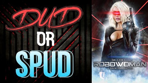 DUD or SPUD - RoboWoman | MOVIE REVIEW