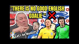 NEVILLE SOUTHALL: EURO 2024 - "THERE IS NO GOOD ENGLISH GOALIE"