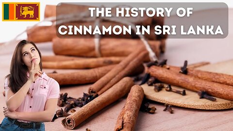 Aromatic and Iconic: The Story of Cinnamon in Sri Lanka
