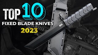 Top 10 Fixed Blade Knives of 2023 | Atlantic Knife