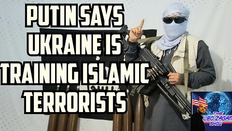 PUTIN SAYS UKRAINE IS TRAINING ISLAMIC TERRORIST