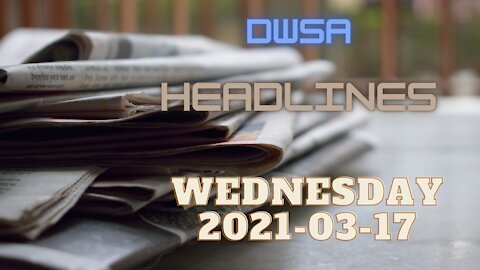 Daily Wrap SA Headlines Wednesday 2021-03-17