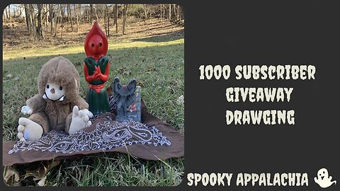Spooky Appalachia 1000 Subscriber Giveaway Drawing