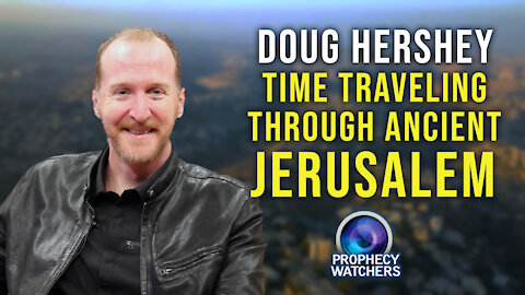 Doug Hershey: Time Traveling Through Ancient Jerusalem