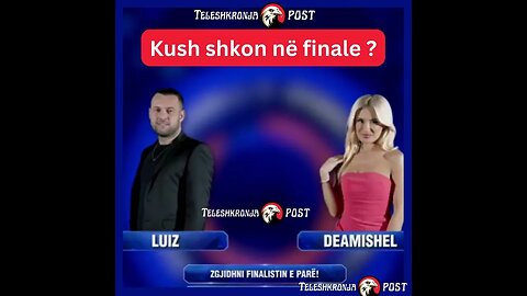 Votoni kush shkon ne finale #LuizEjlli vs #DeaMishel Hoxha