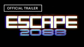 Escape 2088 Official Trailer