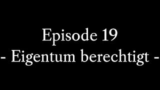 Episode 19: Eigentum berechtigt