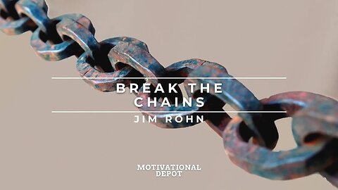 BREAK THE CHAINS OF HUMAN NATURE - JIM ROHN MOTIVATIONAL SPEECH