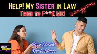 My Sister in Law wanted an #affair I seek #relationshipadvice