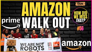 Amazon Workers Fighting Back - Walkouts on Prime Week | (clip) from How Did We Miss That #56