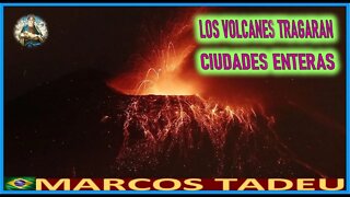 LOS VOLCANES TRAGARAN CIUDADES ENTERAS - MENSAJE DE MARIA SANTISIMA A MARCOS TADEU