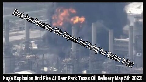 Huge Explosion And Fire At Deer Park Texas Oil Refinery May 5th 2023!