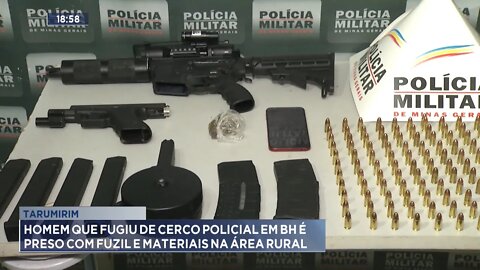 Tarumirim: Homem que fugiu de Cerco Policial em BH é preso com Fuzil e Materiais na Área Rural.