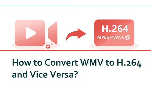 How to Convert WMV to H.264 and H.264 to WMV Readily?