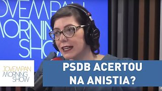 Helen Braun: "Como o PSDB fala que acertou na anistia se o partido nem existia?" | Morning Show