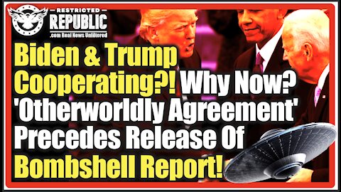 Biden And Trump Cooperating? Why Now? ‘Otherworldly Agreement’ Precedes Release Of Bombshell Report!