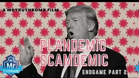 Mr. Truth Bomb's Plandemic Scamdemic Part 2b